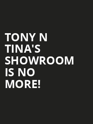 Tony N Tina's Showroom is no more